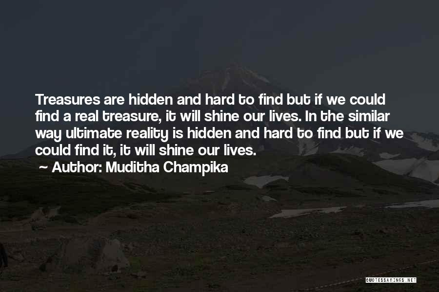 Hidden Treasures Quotes By Muditha Champika