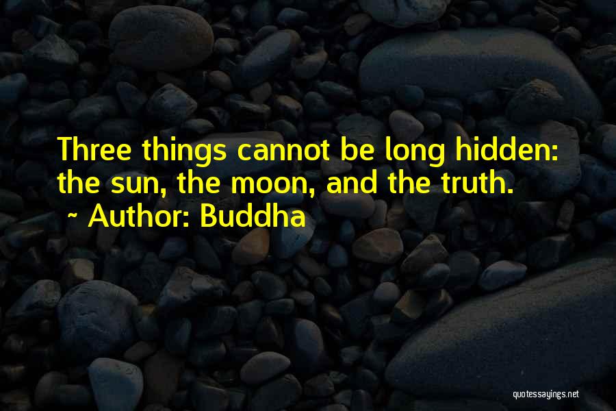 Hidden Truth Quotes By Buddha