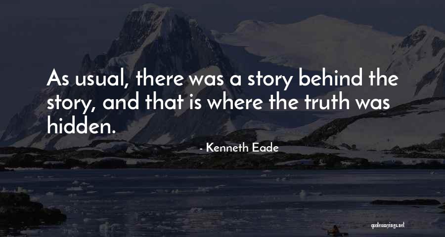 Hidden Truth Quotes By Kenneth Eade Hidden Truth Quotes By Kenneth Eade