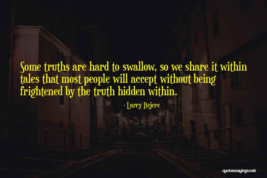 Hidden Truth Quotes By Larry Itejere Hidden Truth Quotes By Larry Itejere