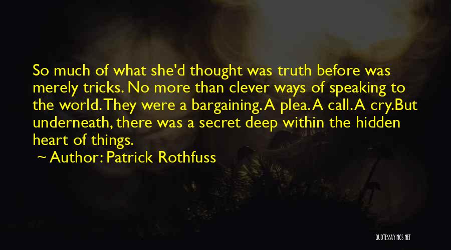 Hidden Truth Quotes By Patrick Rothfuss