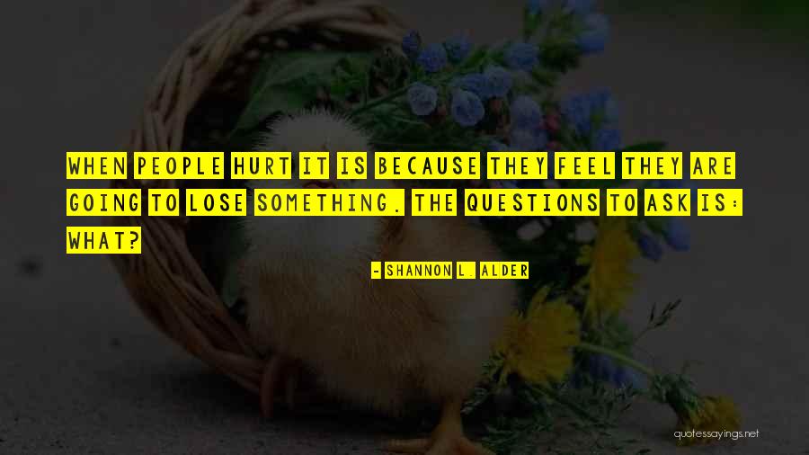 Hidden Truth Quotes By Shannon L. Alder Hidden Truth Quotes By Shannon L. Alder