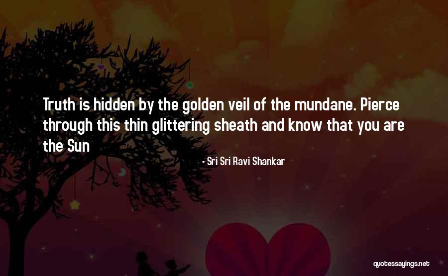 Hidden Truth Quotes By Sri Sri Ravi Shankar Hidden Truth Quotes By Sri Sri Ravi Shankar