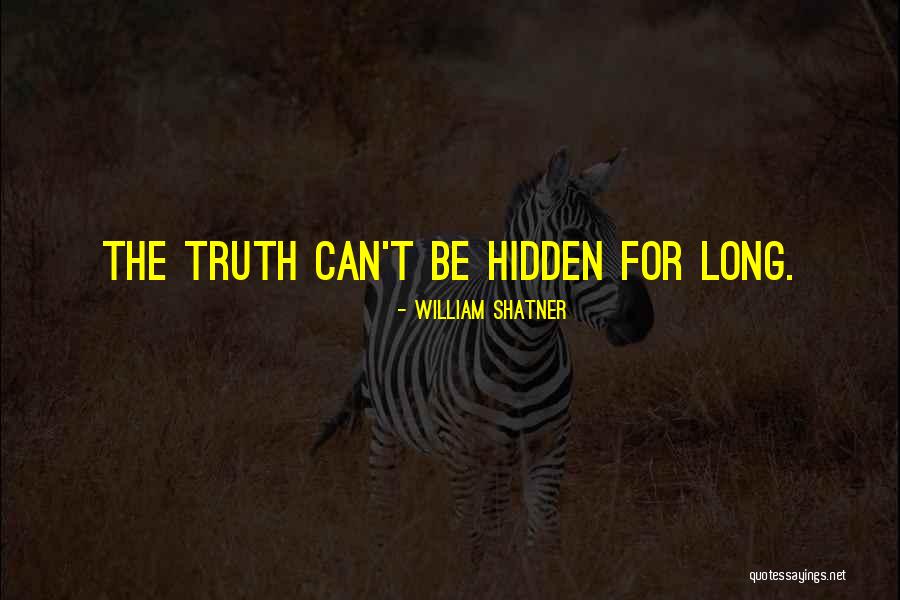 Hidden Truth Quotes By William Shatner Hidden Truth Quotes By William Shatner