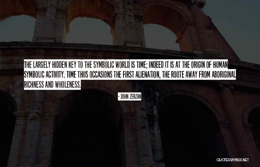 Hidden Wholeness Quotes By John Zerzan Hidden Wholeness Quotes By John Zerzan