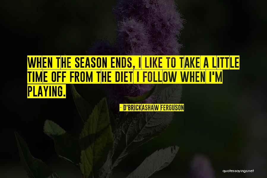 Hiddink And Girlfriend Quotes By D'Brickashaw Ferguson Hiddink And Girlfriend Quotes By D'Brickashaw Ferguson