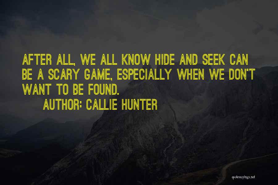 Hide And Go Seek Quotes By Callie Hunter