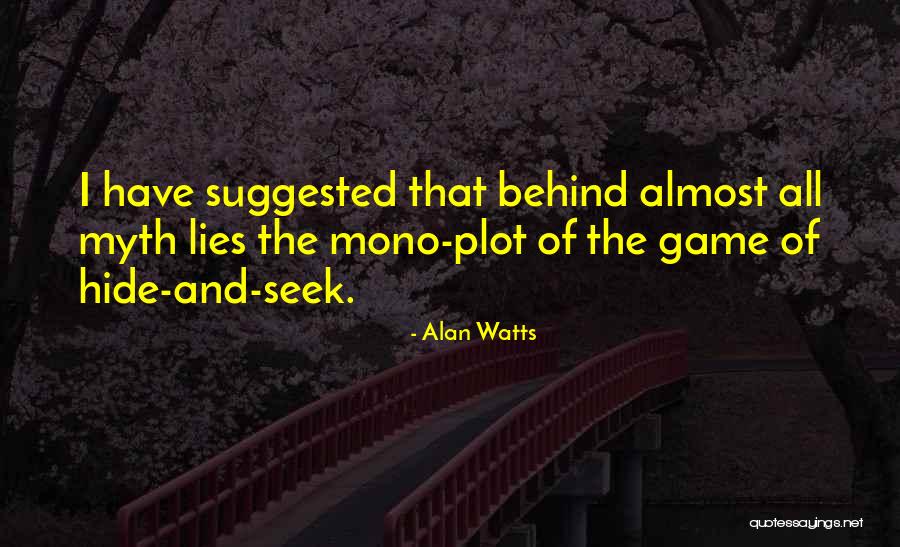 Hide Behind Lies Quotes By Alan Watts Hide Behind Lies Quotes By Alan Watts