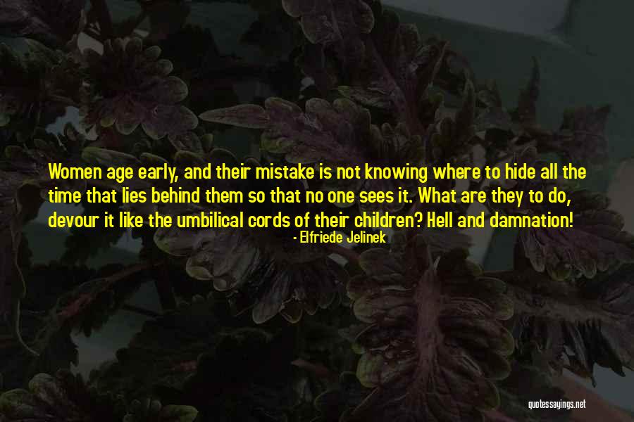Hide Behind Lies Quotes By Elfriede Jelinek Hide Behind Lies Quotes By Elfriede Jelinek