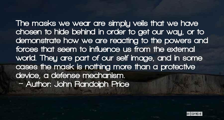 Hide Behind The Mask Quotes By John Randolph Price