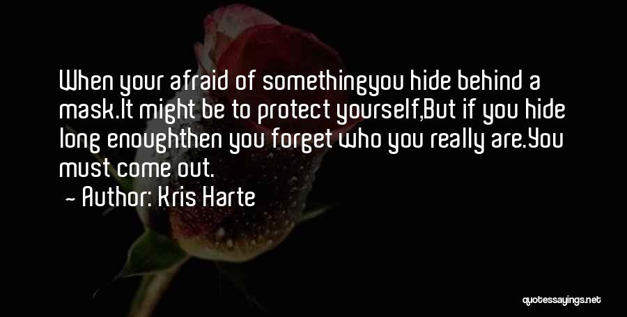 Hide Behind The Mask Quotes By Kris Harte