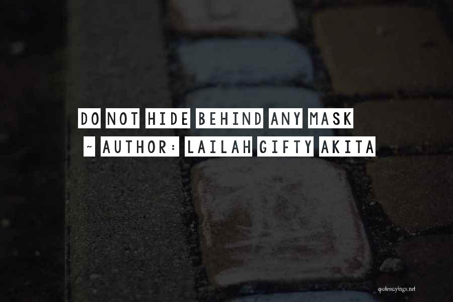 Hide Behind The Mask Quotes By Lailah Gifty Akita