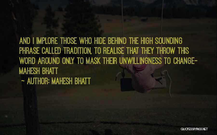 Hide Behind The Mask Quotes By Mahesh Bhatt