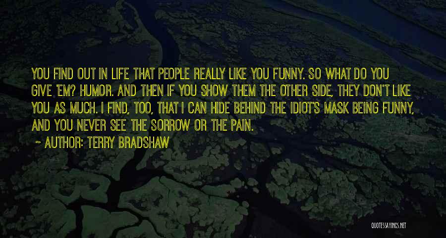 Hide Behind The Mask Quotes By Terry Bradshaw