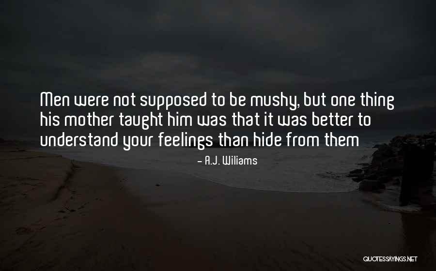 Hide Feelings Love Quotes By A.J. Wiliams