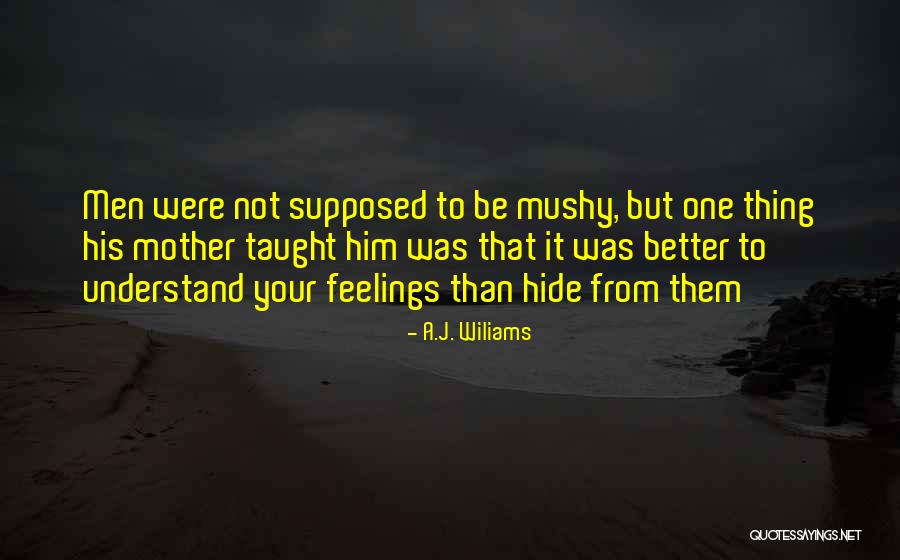 Hide Feelings Quotes By A.J. Wiliams