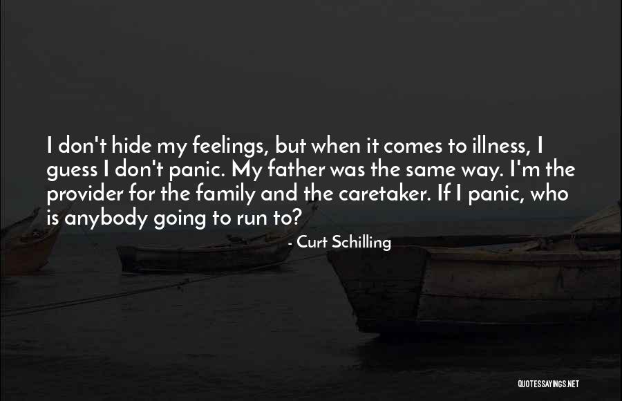Hide Feelings Quotes By Curt Schilling Hide Feelings Quotes By Curt Schilling