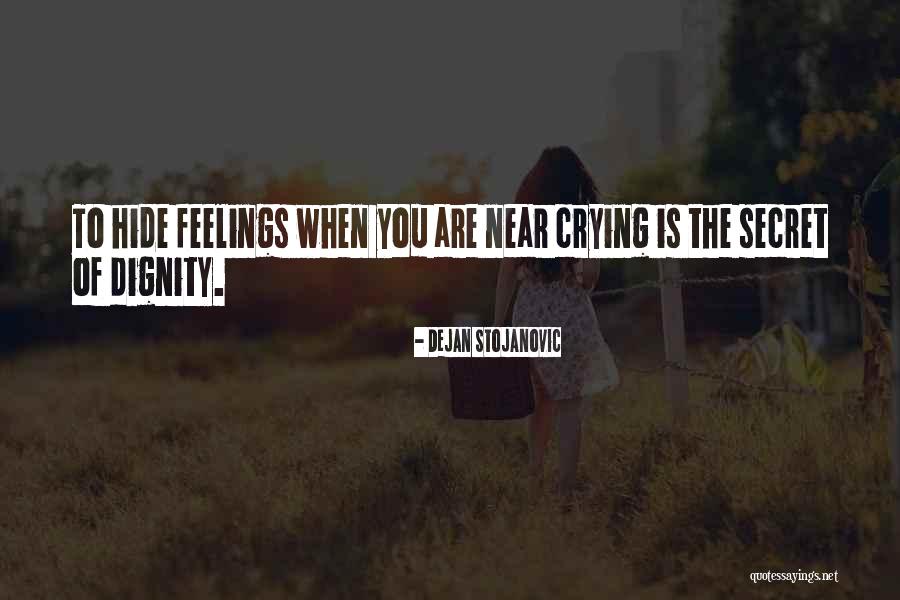 Hide Feelings Quotes By Dejan Stojanovic