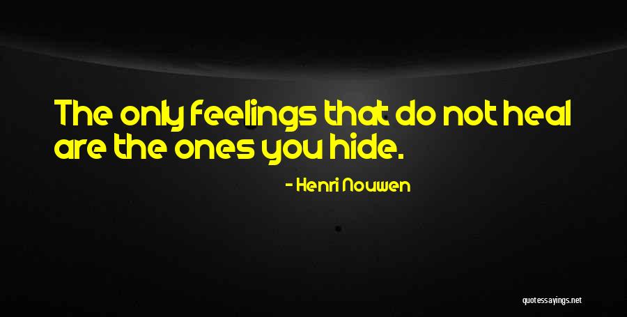 Hide Feelings Quotes By Henri Nouwen