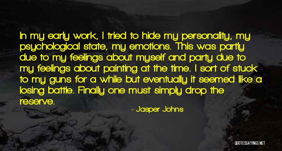Hide Feelings Quotes By Jasper Johns Hide Feelings Quotes By Jasper Johns