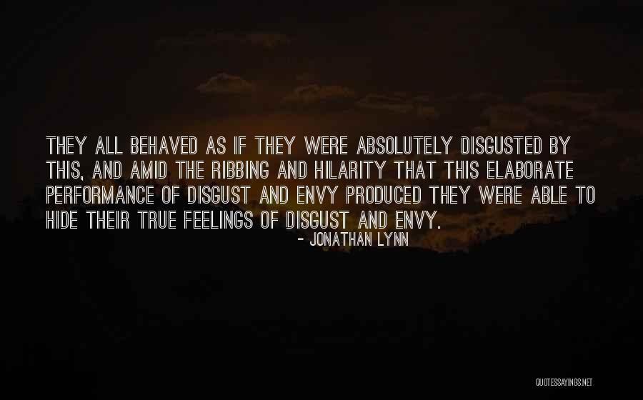Hide Feelings Quotes By Jonathan Lynn Hide Feelings Quotes By Jonathan Lynn