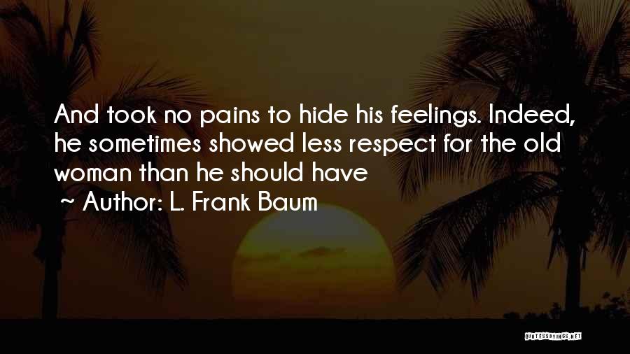 Hide Feelings Quotes By L. Frank Baum