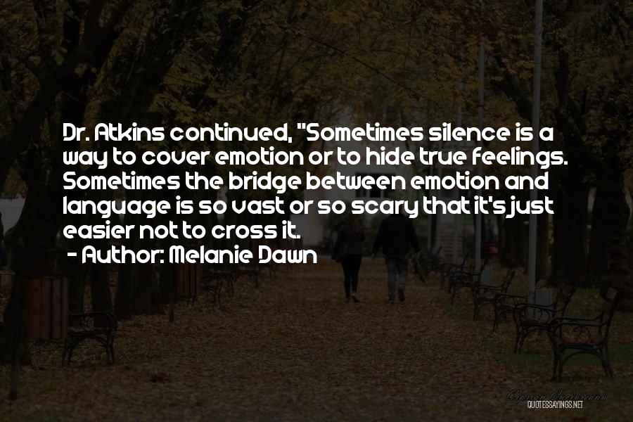 Hide Feelings Quotes By Melanie Dawn