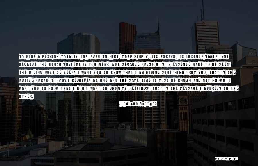 Hide Feelings Quotes By Roland Barthes Hide Feelings Quotes By Roland Barthes