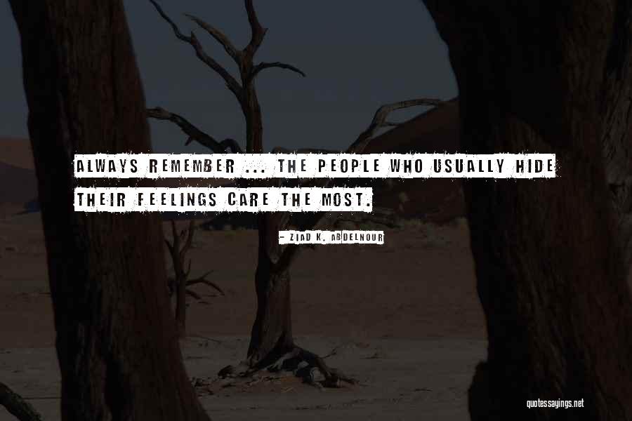 Hide Feelings Quotes By Ziad K. Abdelnour Hide Feelings Quotes By Ziad K. Abdelnour