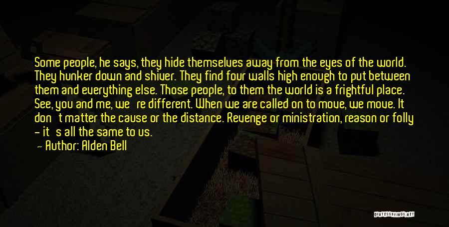 Hide From The World Quotes By Alden Bell