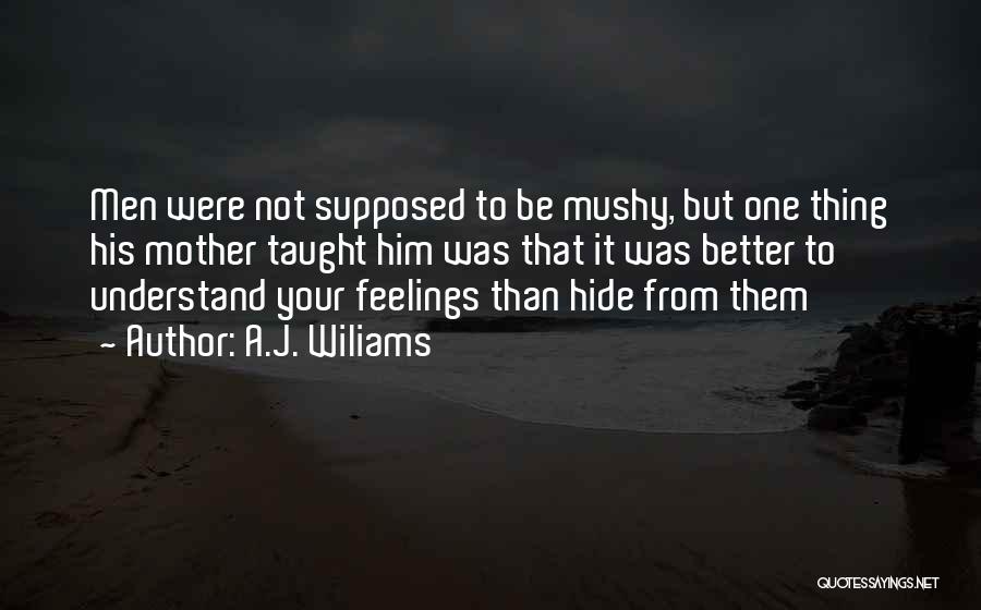 Hide Love Feelings Quotes By A.J. Wiliams