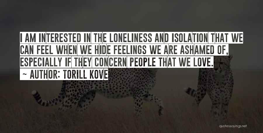 Hide Love Feelings Quotes By Torill Kove