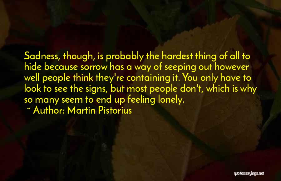 Hide Sadness Quotes By Martin Pistorius
