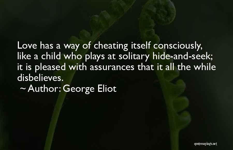 Hide Seek Love Quotes By George Eliot