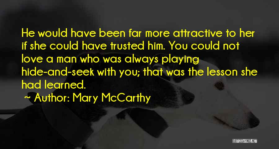 Hide Seek Love Quotes By Mary McCarthy