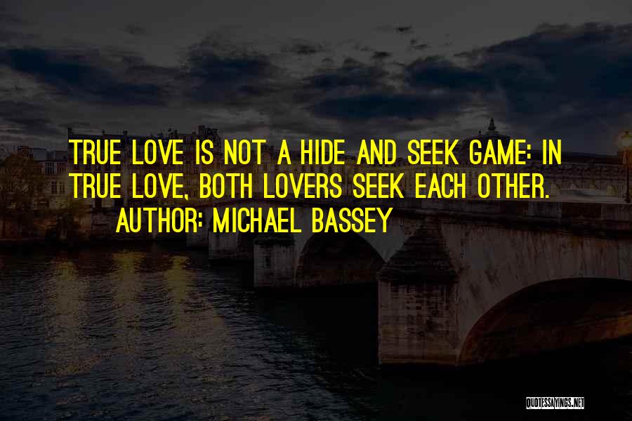 Hide Seek Love Quotes By Michael Bassey