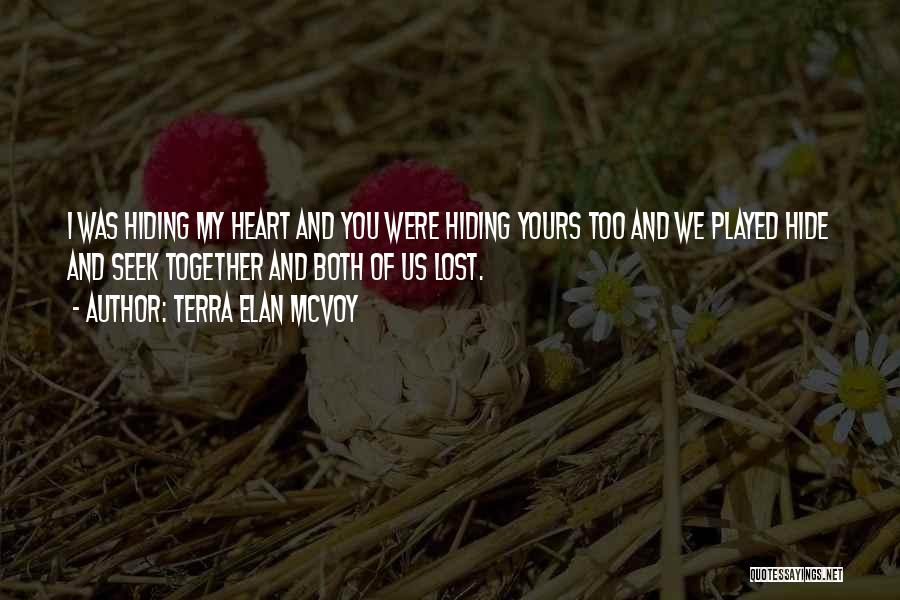 Hide Seek Love Quotes By Terra Elan McVoy