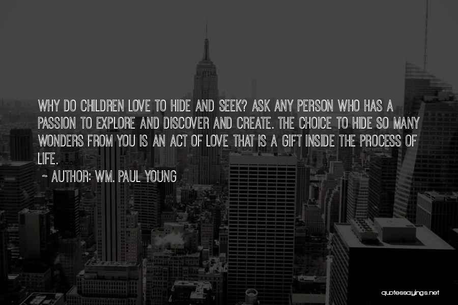 Hide Seek Love Quotes By Wm. Paul Young