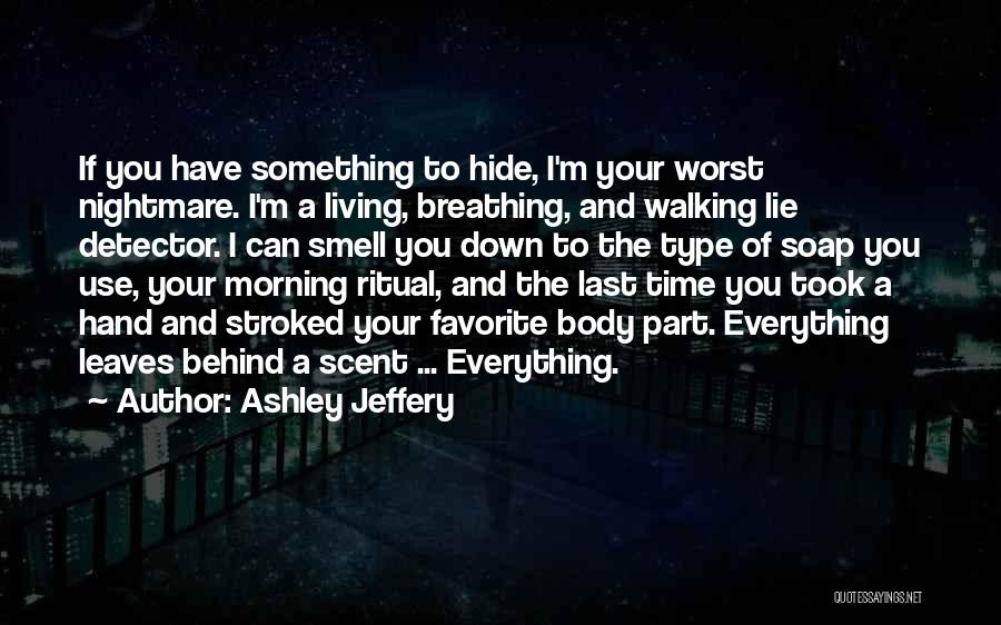 Hide Something Quotes By Ashley Jeffery