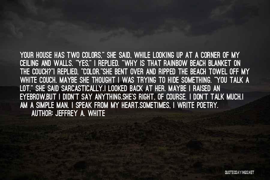 Hide Something Quotes By Jeffrey A. White