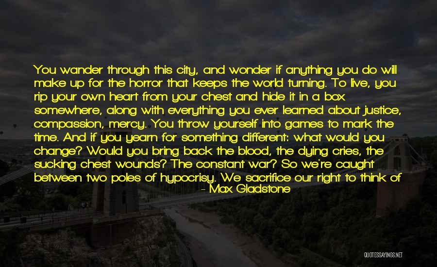 Hide Something Quotes By Max Gladstone Hide Something Quotes By Max Gladstone