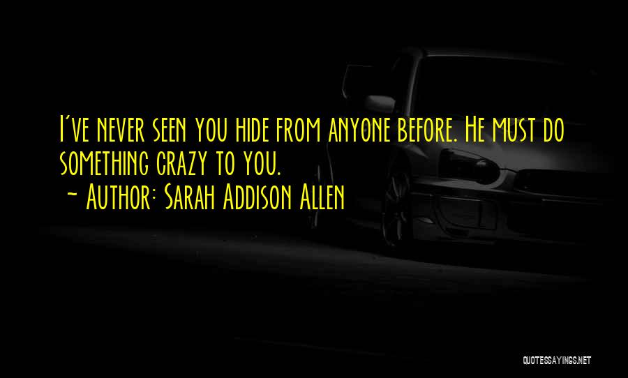 Hide Something Quotes By Sarah Addison Allen