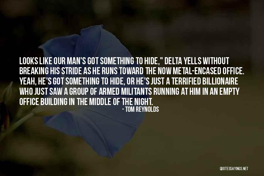 Hide Something Quotes By Tom Reynolds Hide Something Quotes By Tom Reynolds
