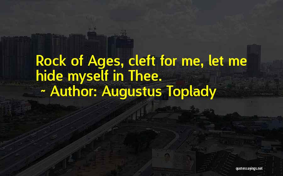 Hide Under A Rock Quotes By Augustus Toplady