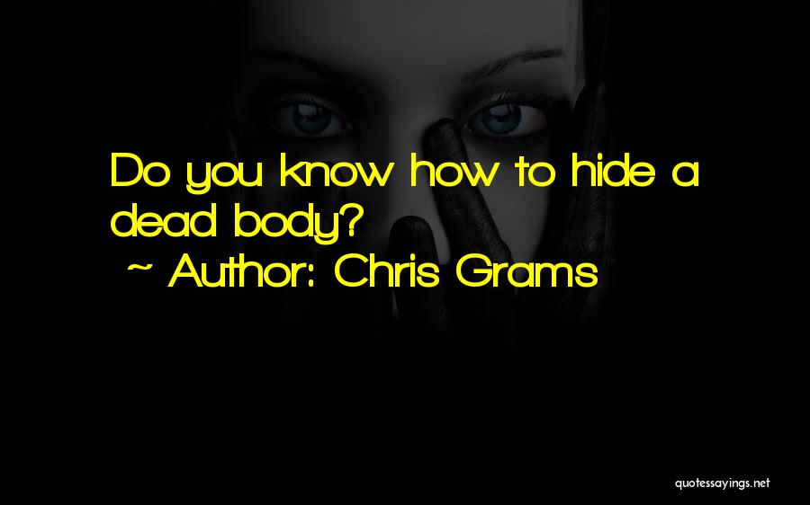 Hide Your Body Quotes By Chris Grams