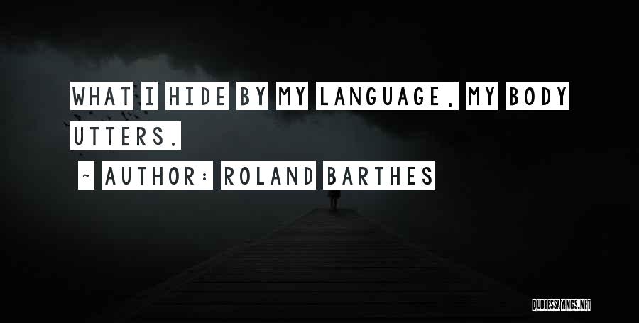 Hide Your Body Quotes By Roland Barthes