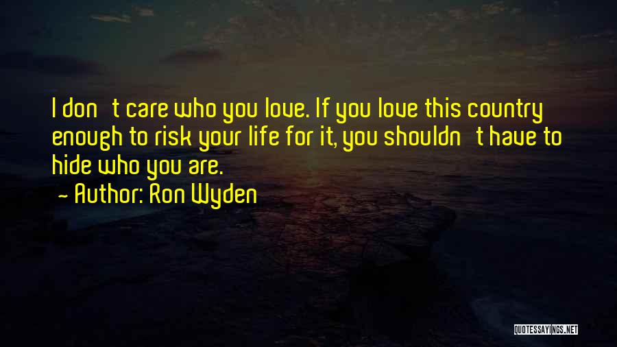 Hide Your Love Quotes By Ron Wyden