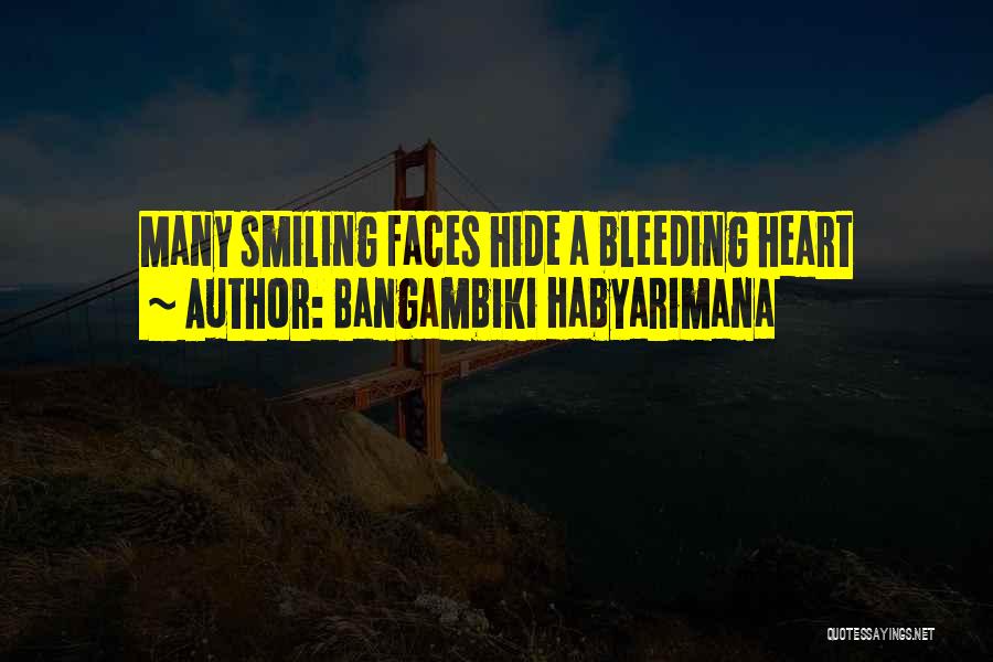 Hide Your Smiling Faces Quotes By Bangambiki Habyarimana