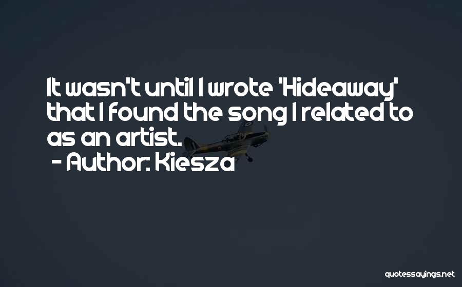 Hideaway Quotes By Kiesza