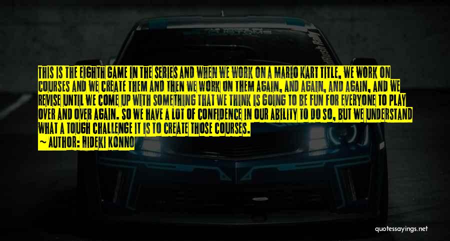 Hideki Konno Quotes 201174 Hideki Konno Quotes 201174